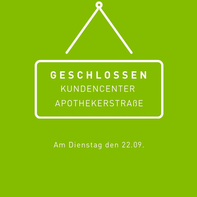 Unser Kundencenter auf der Apothekerstraße ist auf ...
